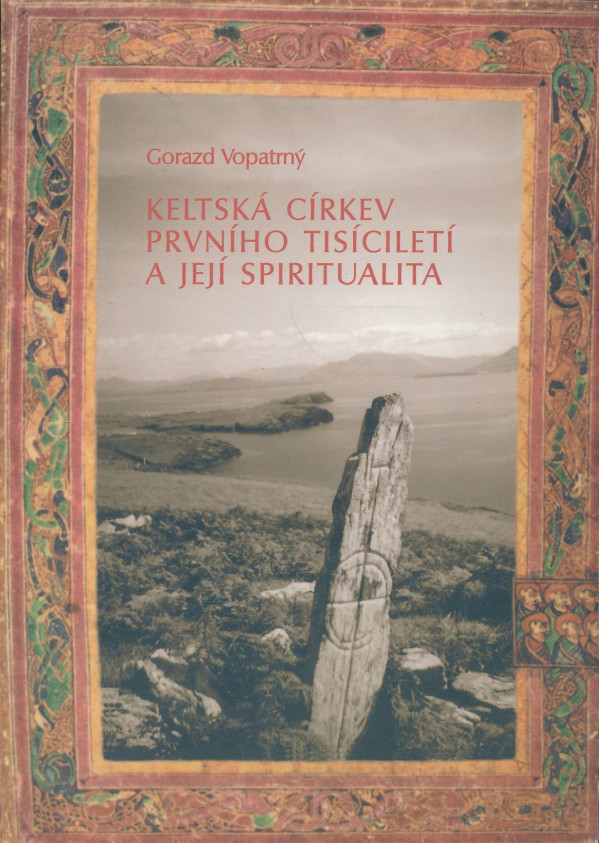 Gorazd Vopatrný: Keltská církev prvního tisíciletí a její spiritualita