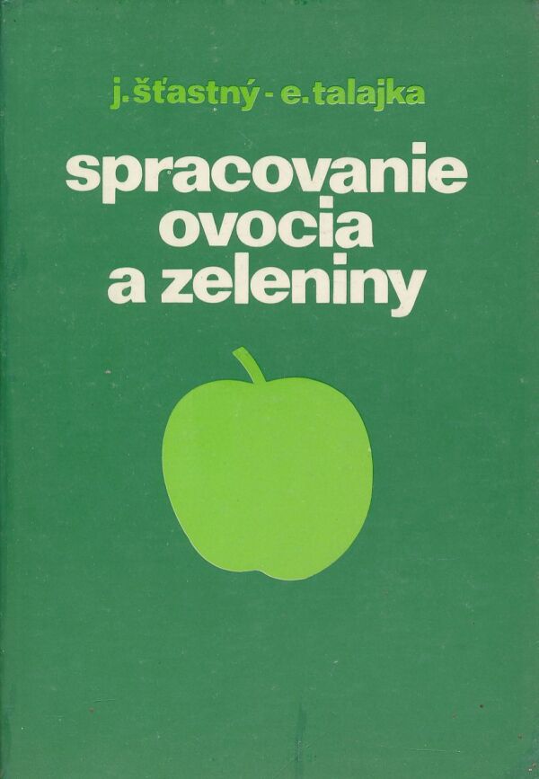 Jaroslav Šťastný, Emil Talajka: Spracovanie ovocia a zeleniny