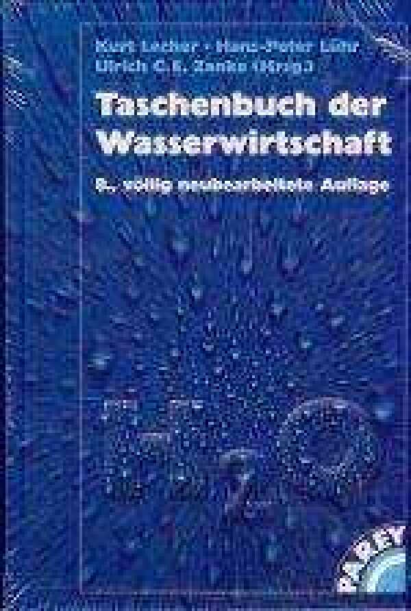 Kurt Lecher, Hans - Peter Luhr, Ulrich Zanke: TASCHENBUCH DER WASSERWIRTSCHAFT