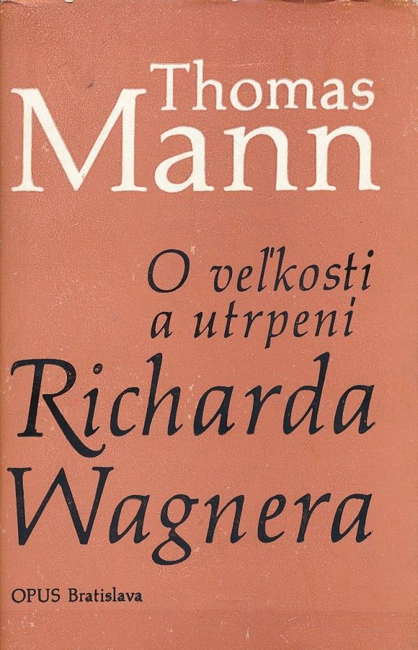 Thomas Mann: O VEĽKOSTI A UTRPENÍ RICHARDA WAGNERA