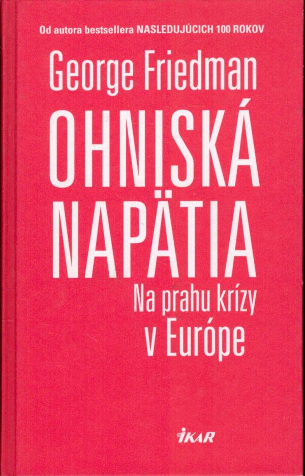 George Friedman: OHNISKÁ NAPÄTIA