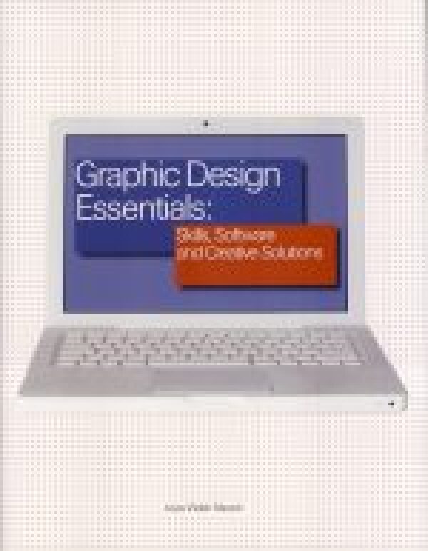 Joyce Walsh Macario: GRAPHIC DESIGN ESSENTIALS: SKILLS, SOFTWARE AND CREATIVE