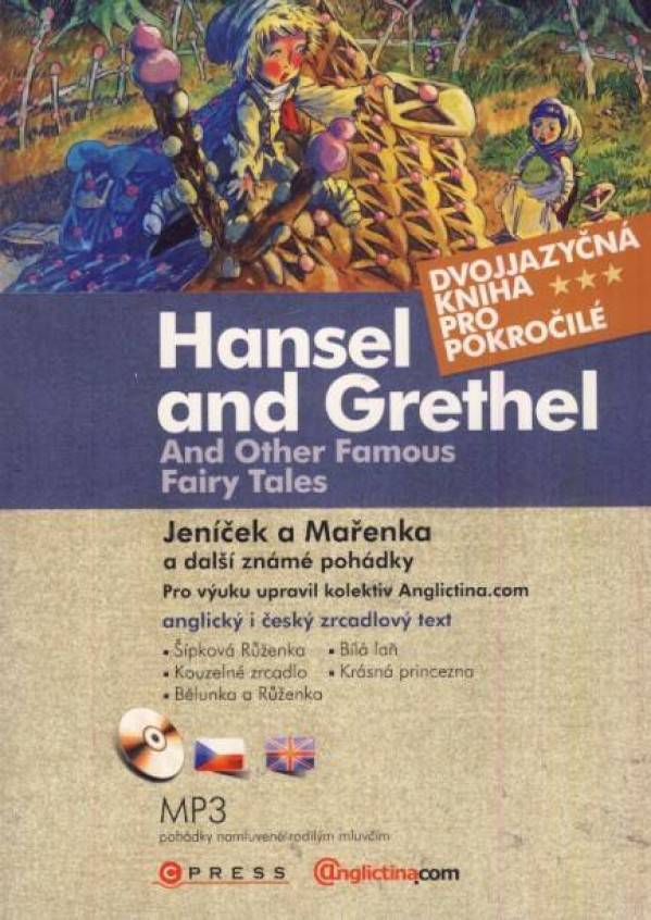 JENÍČEK A MAŘENKA A DALŠÍ ZNÁMÉ POHÁDKY / HANSEL AND GRETHEL AND OTHER FAMOUS FAIRY TALES + MP3 CD