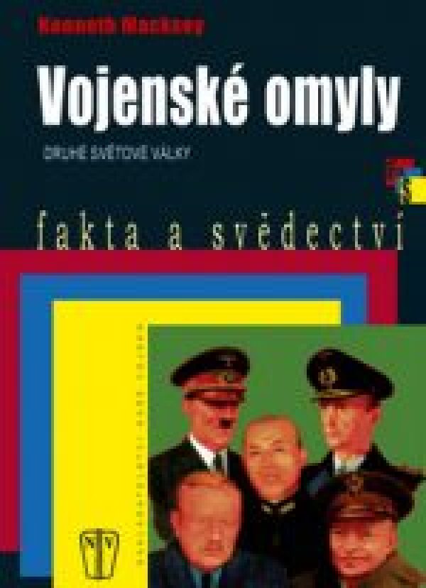 Kenneth Macksey: VOJENSKÉ OMYLY DRUHÉ SVĚTOVÉ VÁLKY