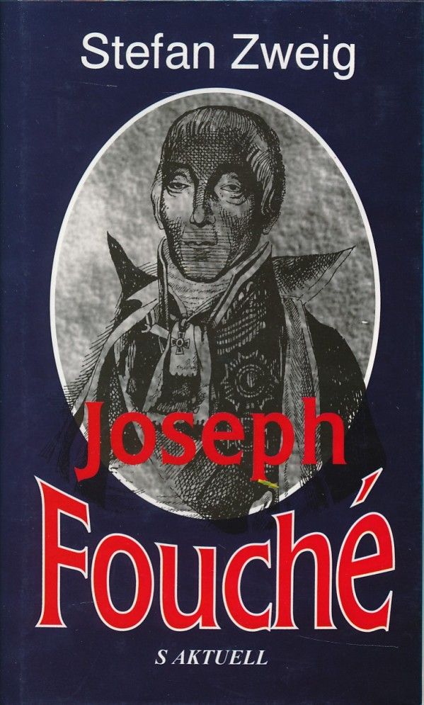 Stefan Zweig: JOSEPH FOUCHÉ