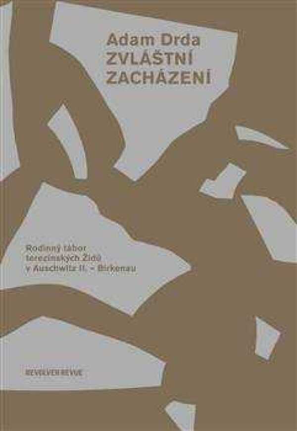 Adam Drda: ZVLÁŠTNÍ ZACHÁZENÍ - RODINNÝ TÁBOR TEREZINSKÝCH ŽIDŮ