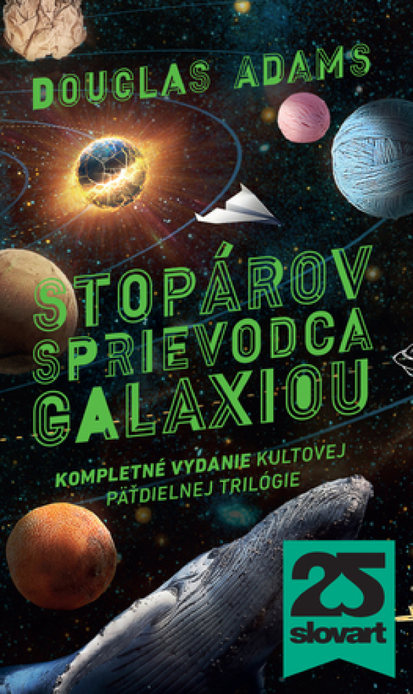 Douglas Adams: STOPÁROV SPRIEVODCA GALAXIOU. KOMPLETNÉ VYDANIE KULTOVEJ PÄŤDIELNEJ TRILOGIE