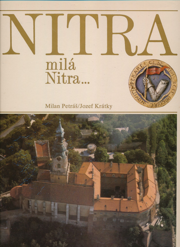 Milan Petráš, Jozef Krátky: NITRA MILÁ NITRA