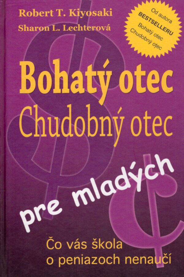 Robert T. Kiyosaki, Sharon L. Lechterová: BOHATÝ OTEC, CHUDOBNÝ OTEC PRE MLADÝCH