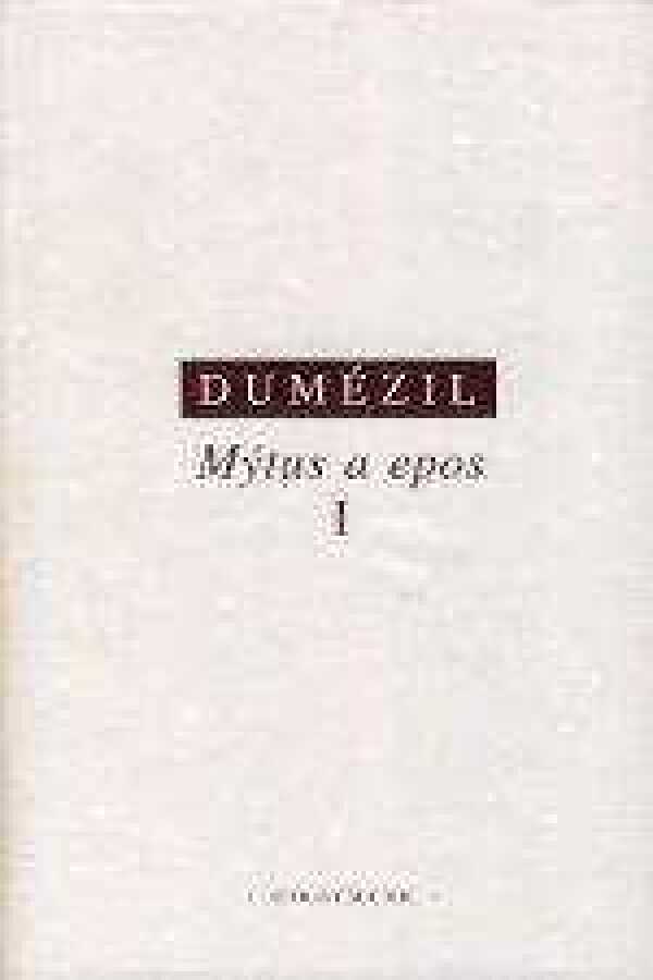 Georges Dumézil: MÝTUS A EPOS I.