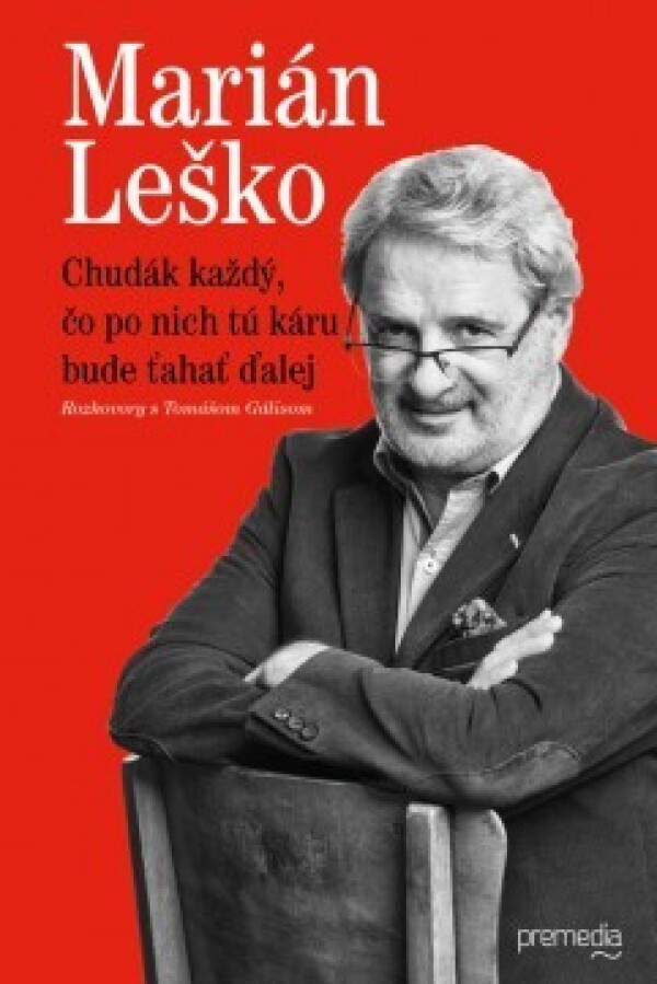 Marián Leško, Tomáš Gális: CHUDÁK KAŽDÝ, ČO PO NICH TÚ KÁRU BUDE ŤAHAŤ ĎALEJ