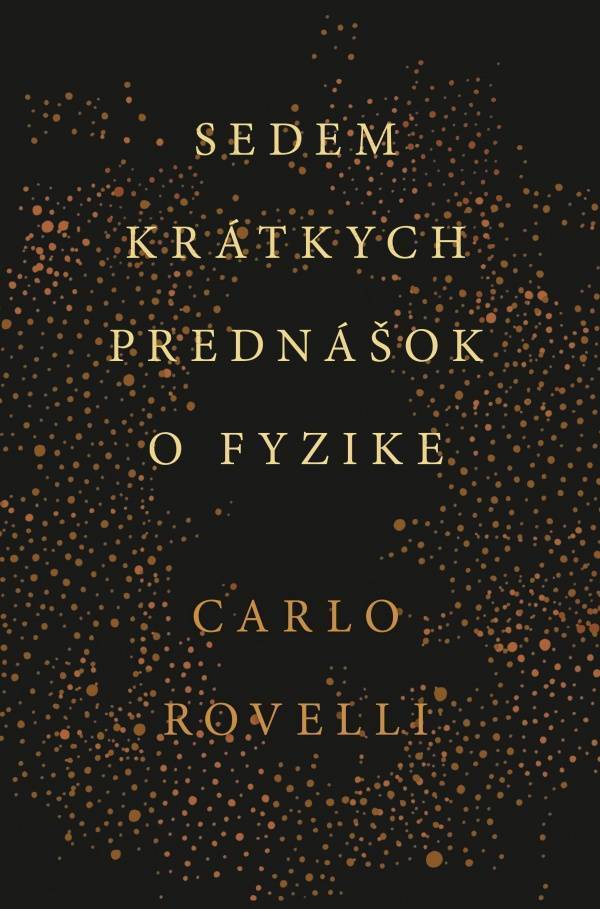 Carlo Rovelli: SEDEM KRÁTKYCH PREDNÁŠOK O FYZIKE