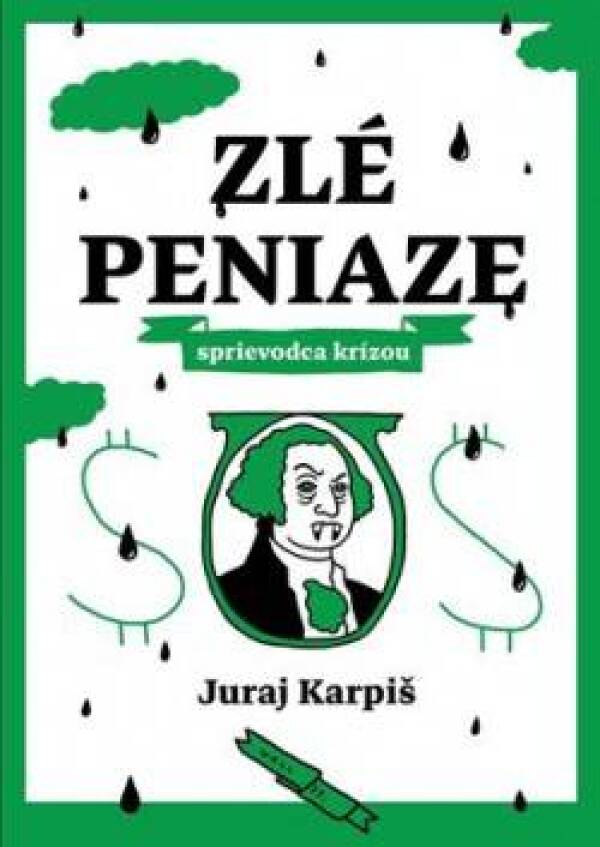 Juraj Karpiš: ZLÉ PENIAZE