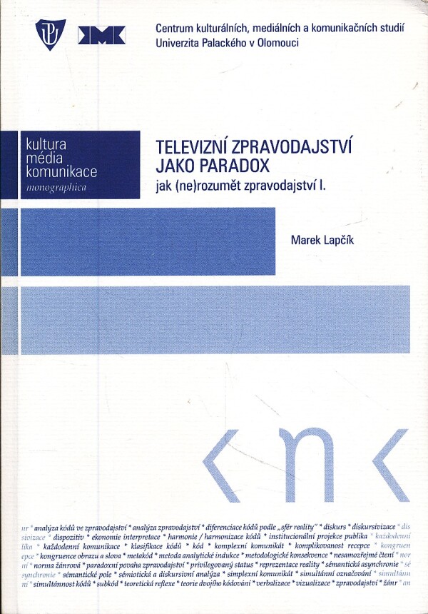 Marek Lapčík: TELEVIZNÍ ZPRAVODAJSTVÍ JAKO PARADOX