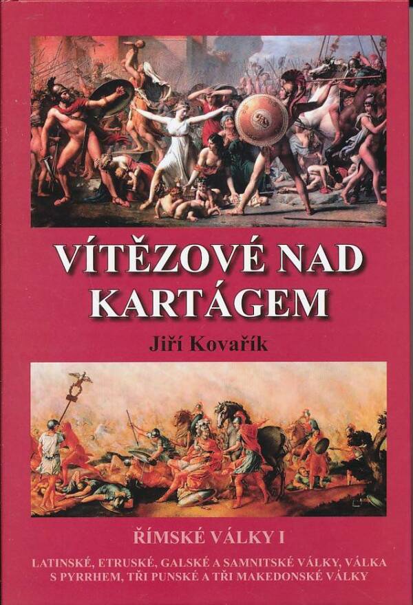 Jiří Kovařík: VÍTĚZOVÉ NAD KARTÁGEM - ŘÍMSKÉ VÁLKY I