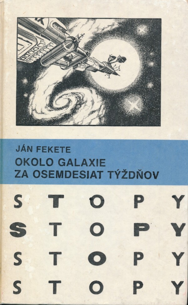 Ján Feketa: OKOLO GALAXIE ZA OSEMDESIAT TÝŽDŇOV