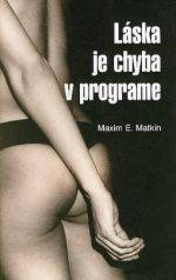 Maxim E. Matkin: LÁSKA JE CHYBA V PROGRAME