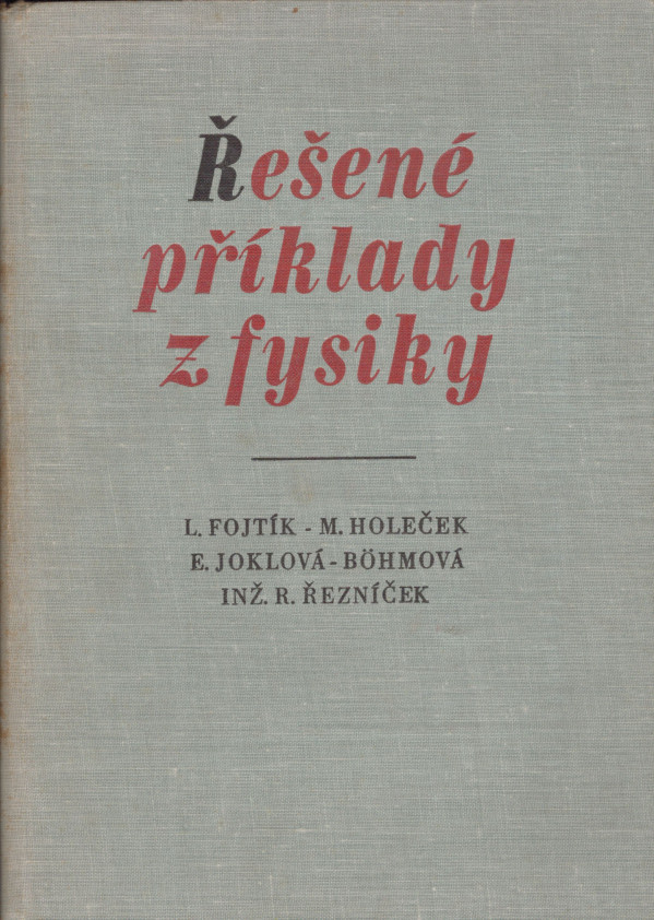L. Fojtík, M. Holeček, E. Joklová-Böhmová, R. Řezníček: ŘEŠENÉ PŘÍKLADY Z FYSIKY