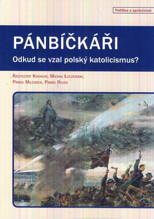 K. Koehler, M. Luczewski, P. Milcarek, P. Rojek: PÁNBIČKÁŘI. ODKUD SE VZAL POLSKÝ KATOLICISMUS?