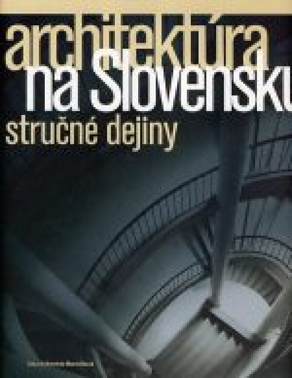 Henrieta zost. Moravčíková: ARCHITEKTÚRA NA SLOVENSKU - STRUČNÉ DEJINY