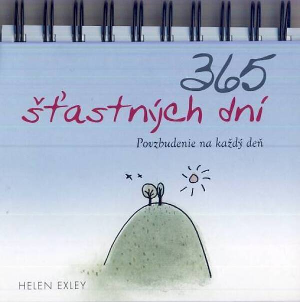 Helen Exley: 365 ŠŤASTNÝCH DNÍ - POVZBUDENIE NA KAŽDÝ DEŇ