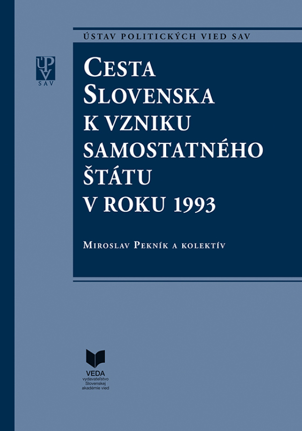 Miroslav Pekník: CESTA SLOVENSKA K VZNIKU SAMOSTATNÉHO ŠTÁTU V ROKU 1993