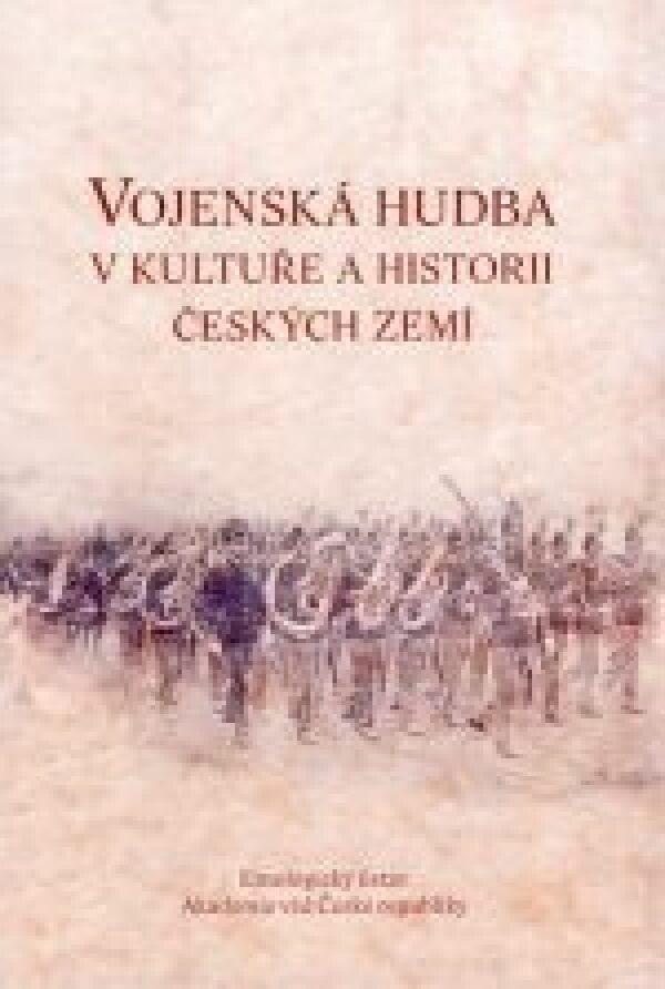 Jitka edit. Bajgarová: VOJENSKÁ HUDBA V KULTUŘE A HISTORII ČESKÝCH ZEMÍ