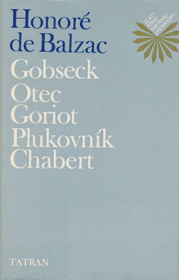 Honoré de Balzac: Gobseck. Otec Goriot. Plukovník Chabert