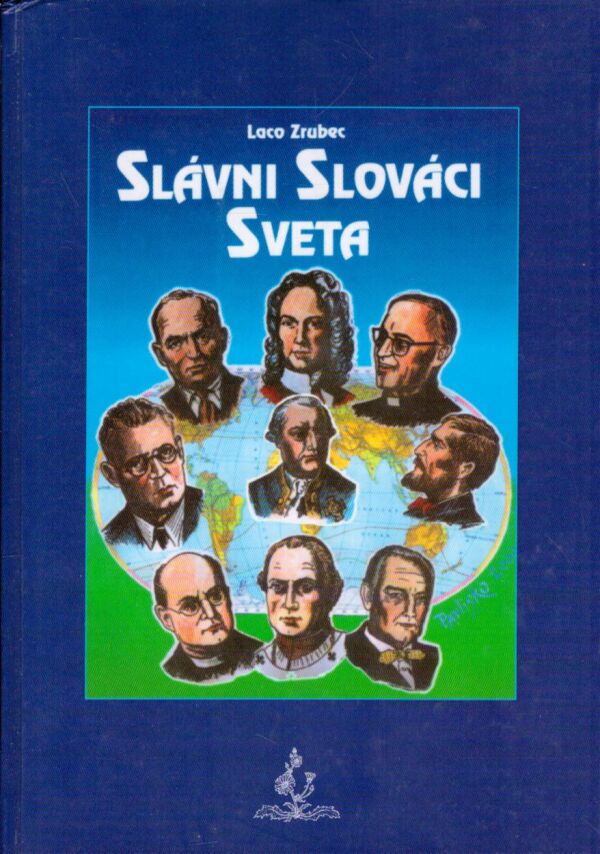 Laco Zrubec: SLÁVNI SLOVÁCI SVETA