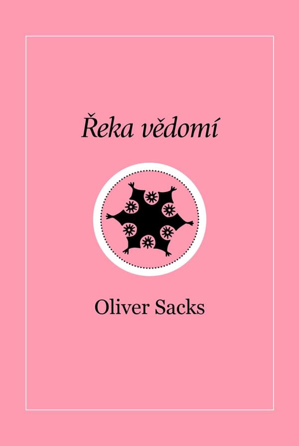 Oliver Sacks: ŘEKA VĚDOMÍ