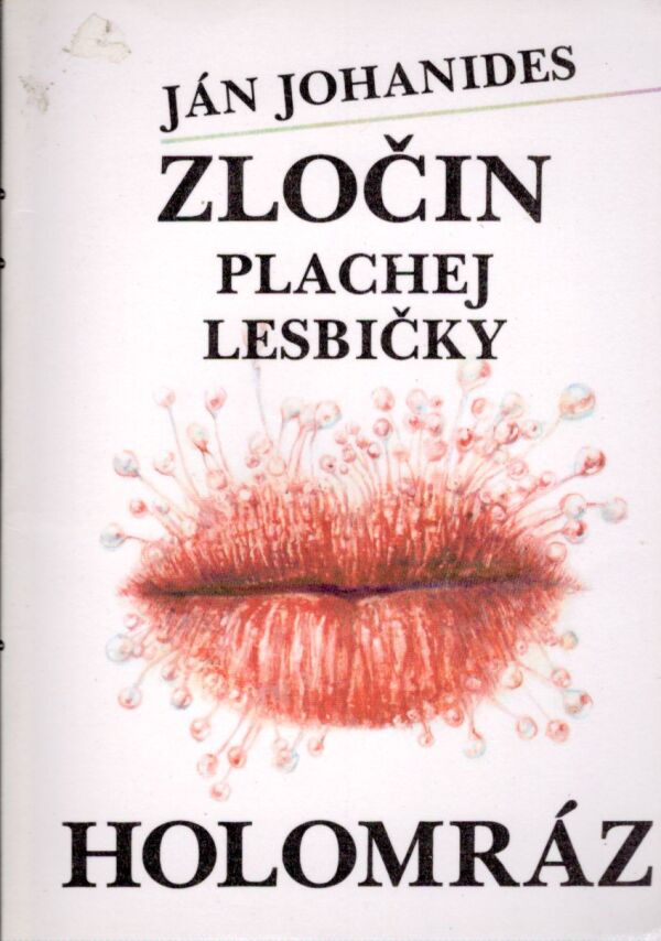 Ján Johanides: ZLOČIN PLACHEJ LESBIČKY. HOLOMRÁZ