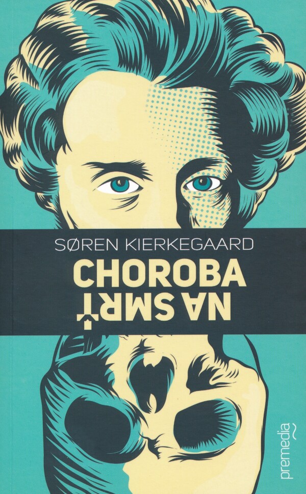 Soren Kierkegaard: CHOROBA NA SMRŤ