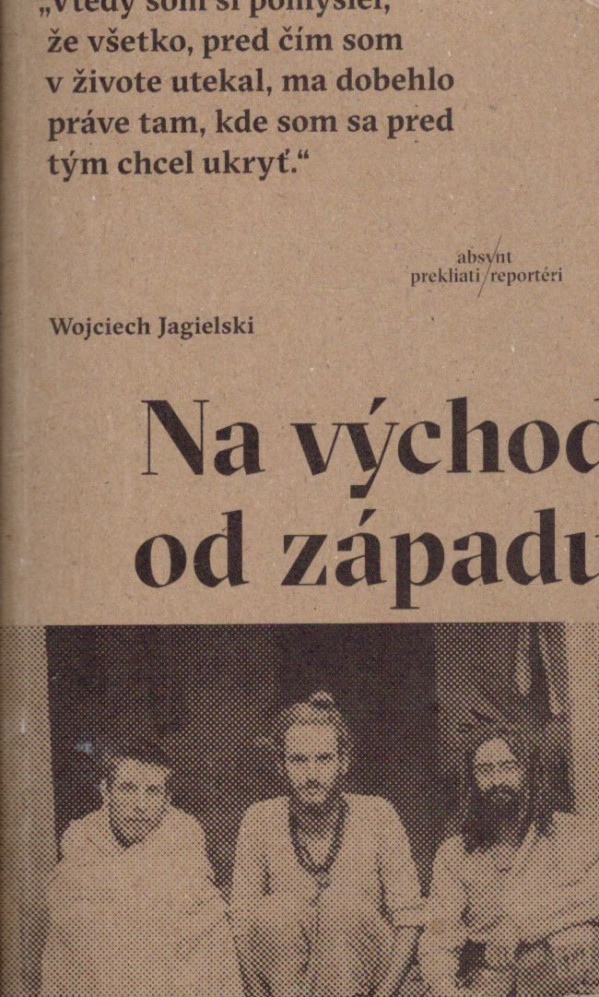 Wojciech Jagielski: NA VÝCHOD OD ZÁPADU