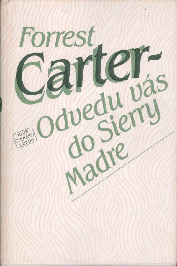 Forrest Carter: ODVEDU VÁS DO SIERRY MADRE