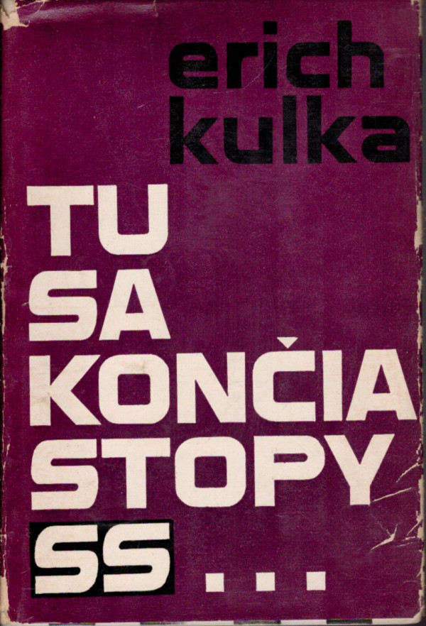 Erich Kulka: TU SA KONČIA STOPY SS...