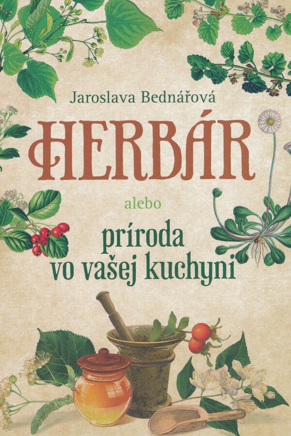 Jaroslava Bednářová: HERBÁR ALEBO PRÍRODA V NAŠEJ KUCHYNI