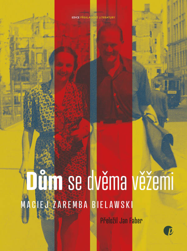 Maciej Zaremba Bielawski: DŮM SE DVĚMA VĚŽEMI