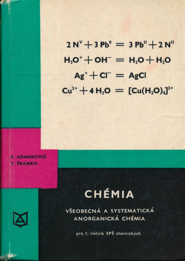 E. Adamkovič, T. Šramko: CHÉMIA - VŠEOBECNÁ A SYSTEMATICKÁ ANORGANICKÁ CHÉMIA