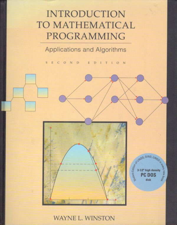 Wayne L. Winston: INTRODUCTION TO MATHEMATICAL PROGRAMMING