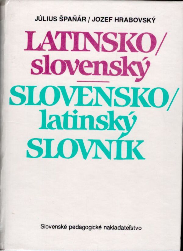 J. Špaňár, J. Hrabovský: LATINSKO-SLOVENSKÝ A SLOVENSKO-LATINSKÝ SLOVNÍK