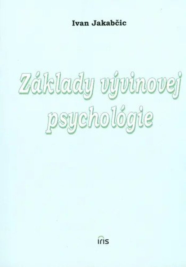 Ivan Jakabčic: ZÁKLADY VÝVINOVEJ PSYCHOLÓGIE