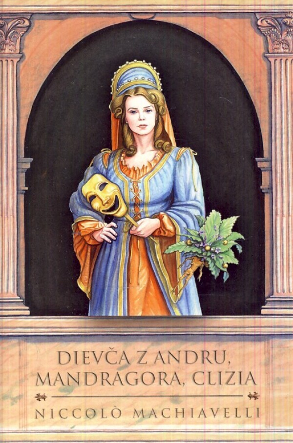 Niccolo Machiavelli: DIEVČA Z ANDRU, MANDRAGORA, CLIZIA