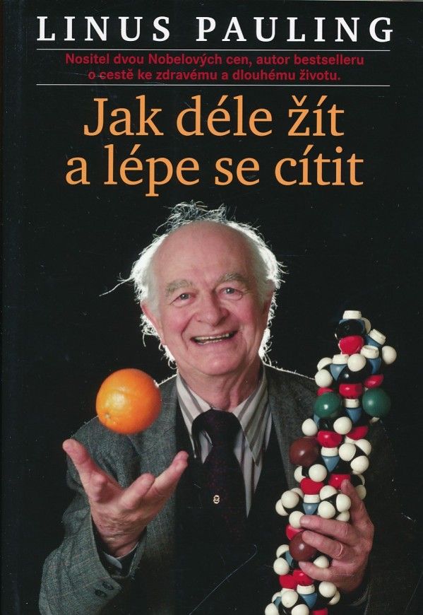Linus Pauling: JAK DÉLE ŽÍT A LÉPE SE CÍTIT
