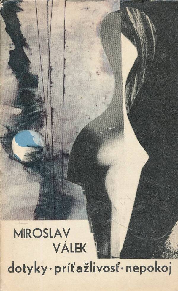 Miroslav Válek: DOTYKY. PRÍŤAŽLIVOSŤ. NEPOKOJ