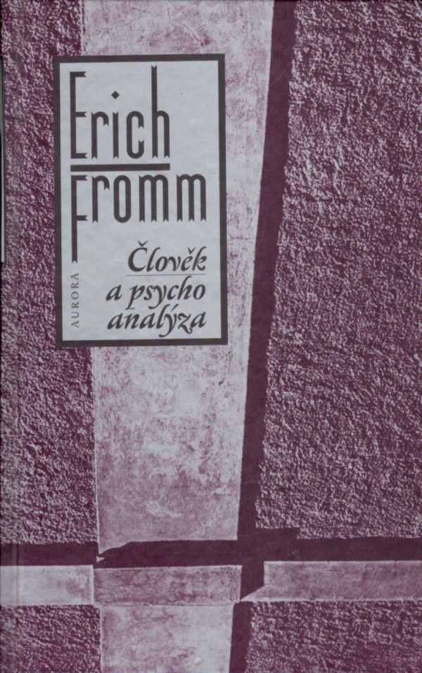 Erich Fromm: ČLOVĚK A PSYCHOANALÝZA