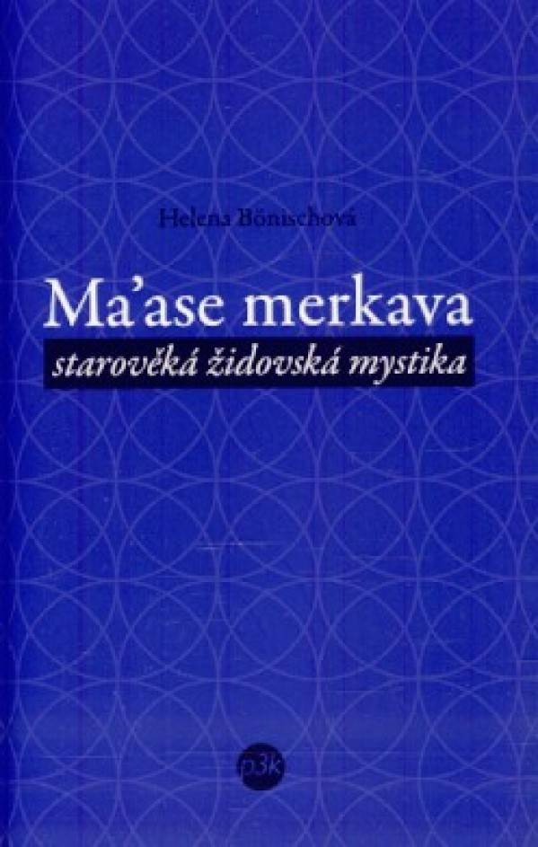 Helena Bonischová: MA ASE MERKAVA - STAROVĚKÁ ŽIDOVSKÁ MYSTIKA