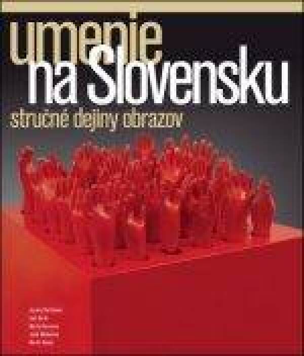 Zuzana Bartošová, Ivan Gerát, Marta Herucová, Jozef Medvecký, Martin Vančo: UMENIE NA SLOVENSKU. STRUČNÉ DEJINY OBRAZOV