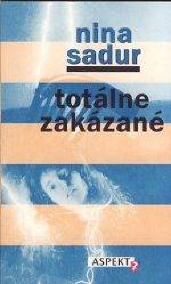 Nina Sadur: TOTÁLNE ZAKÁZANÉ