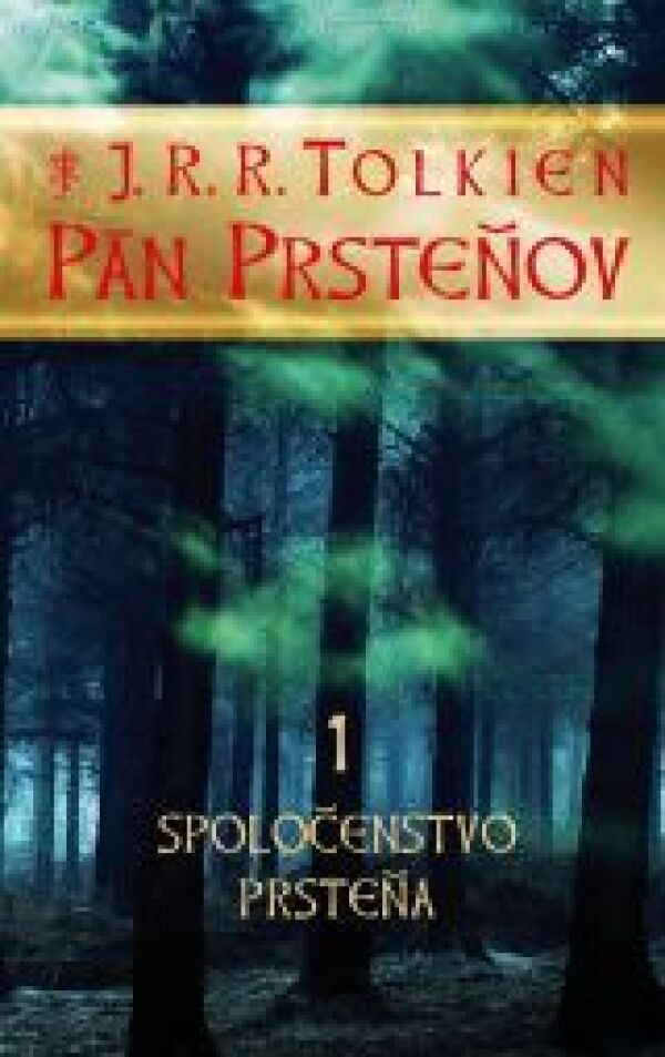 J. R. R. Tolkien: PÁN PRSTEŇOV 1 - SPOLOČENSTVO PRSTEŇA