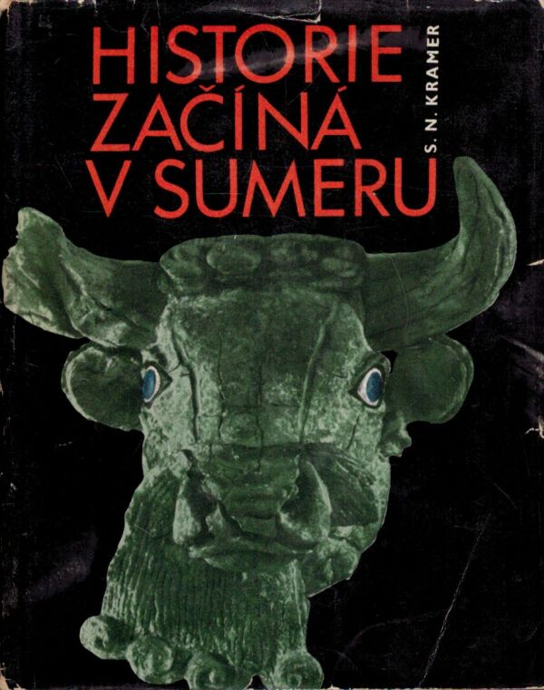 S.N. Kramer: HISTORIE ZAČÍNÁ V SUMERU | Pod Vŕškom - kníhkupectvo ...